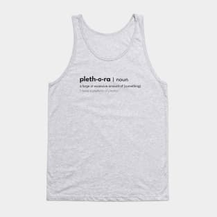 Would you say I have a plethora? Tank Top